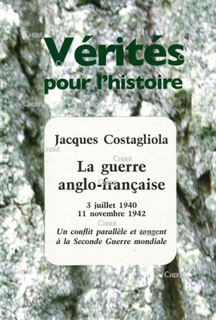 La guerre anglo-française 3 juillet 1940-11 novembre 1942 - Un conflit parallèle et tangent à la Seconde Guerre mondiale.
