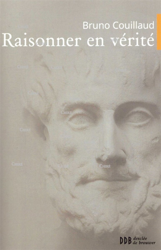 Raisonner en vérité - Traité de logique