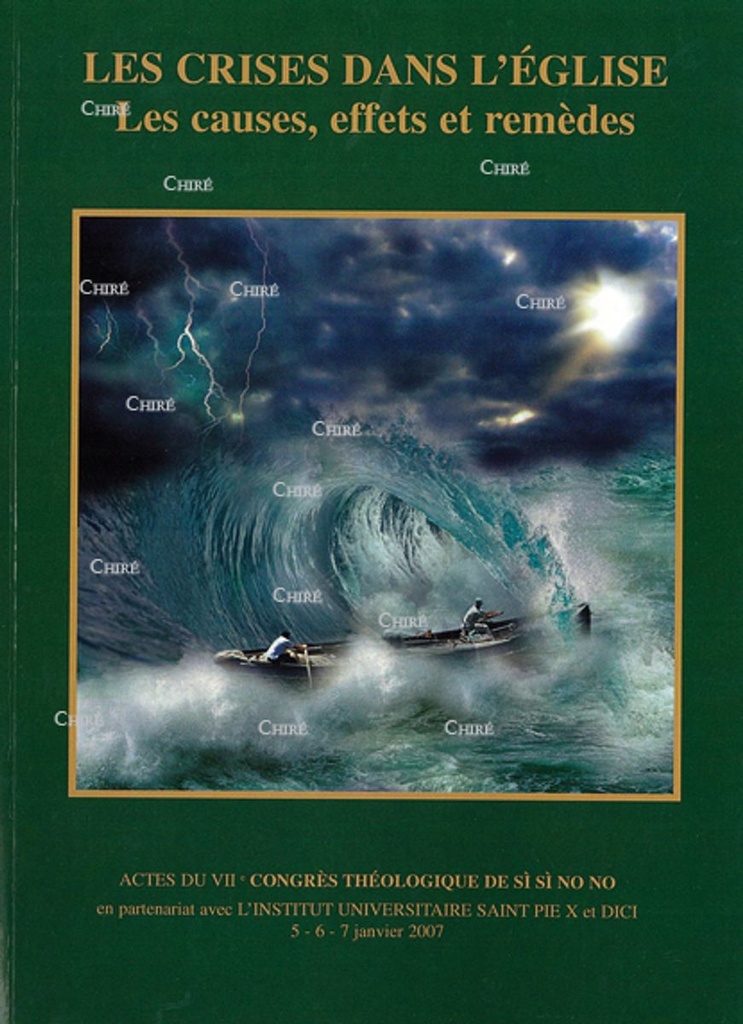 Actes du VIIème Congrès : Janvier 2007 - Les crises dans l´Eglise - Les causes, effets et remèdes