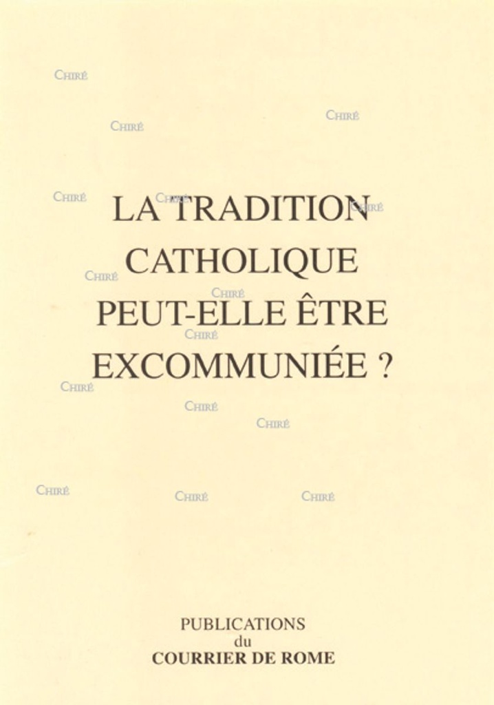 La Tradition catholique peut-elle être excommuniée ?