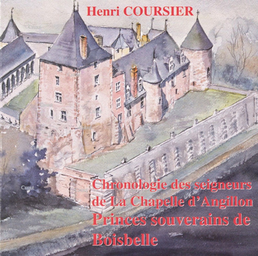 Boisbelle - Chronologie des seigneurs de La Chapelle d´Angillon, princes souverains de Boisbelle