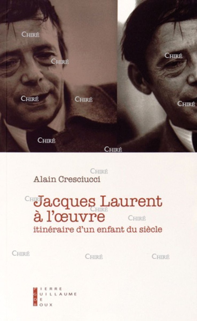 Jacques Laurent à l´oeuvre - Itinéraire d´un enfant du siècle
