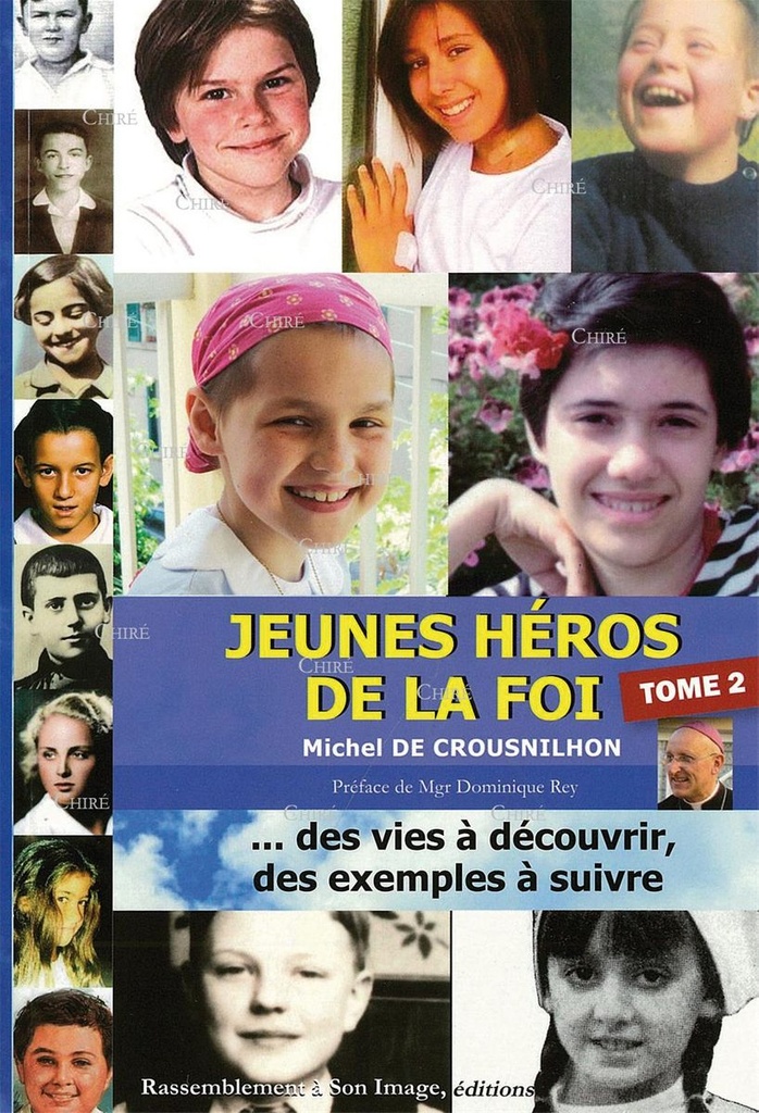 Jeunes héros de la foi... des vies à découvrir, des exemples à suivre - T 2