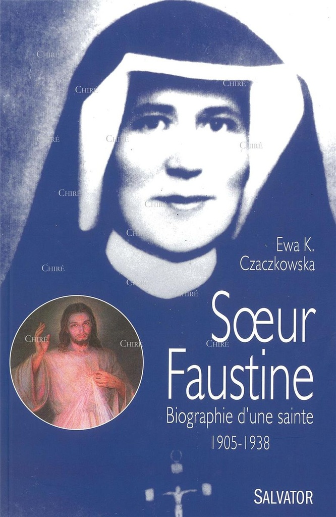 Soeur Faustine - Biographie d'une sainte