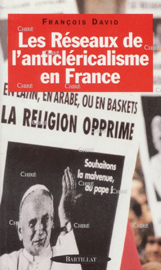 Les réseaux de l´anticléricalisme en France