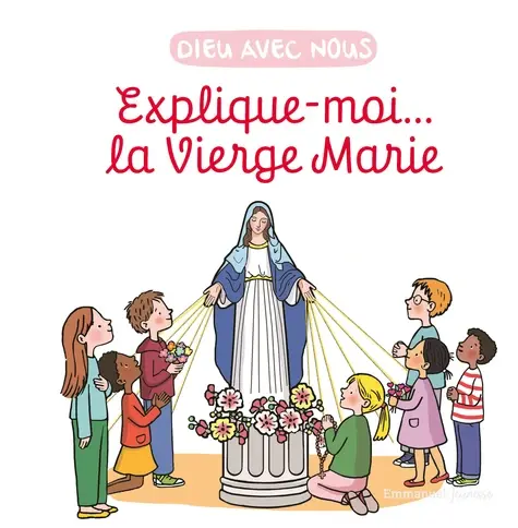 Explique-moi... la Vierge Marie - Edition illustrée
