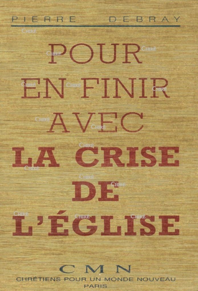 Pour en finir avec la crise de l´Eglise