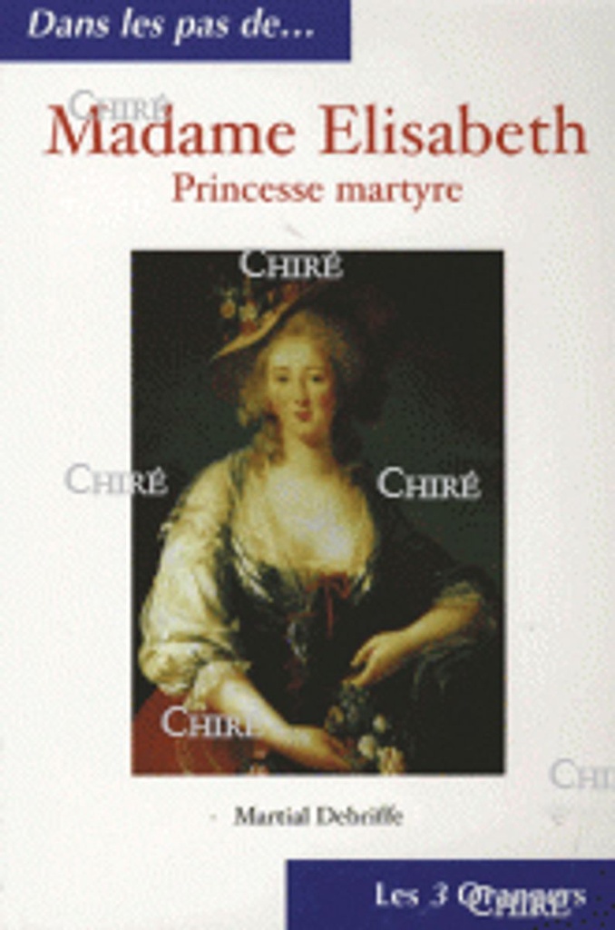 Dans les pas de Madame Elisabeth - Princesse martyre