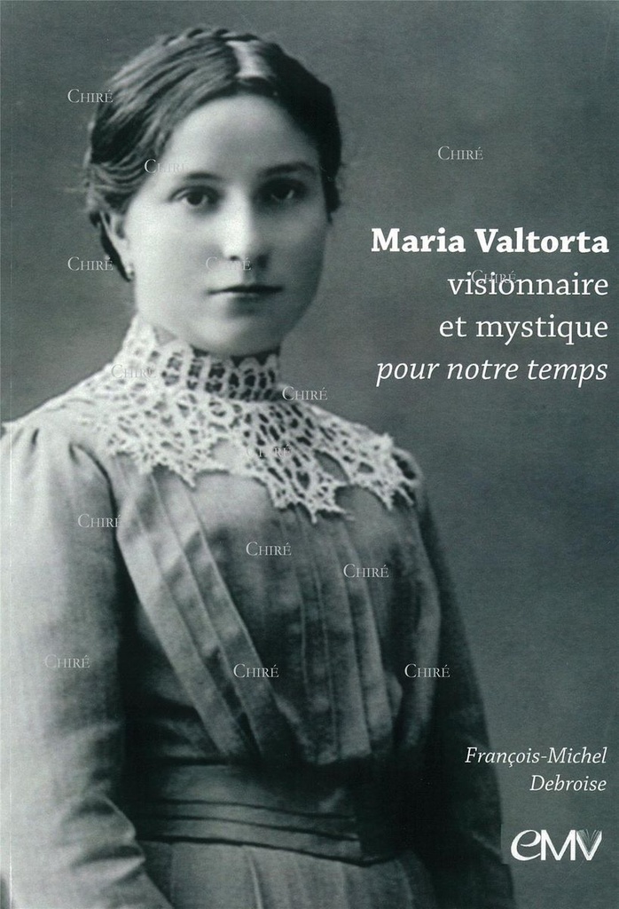 Maria Valtorta visionnaire et mystique pour notre temps
