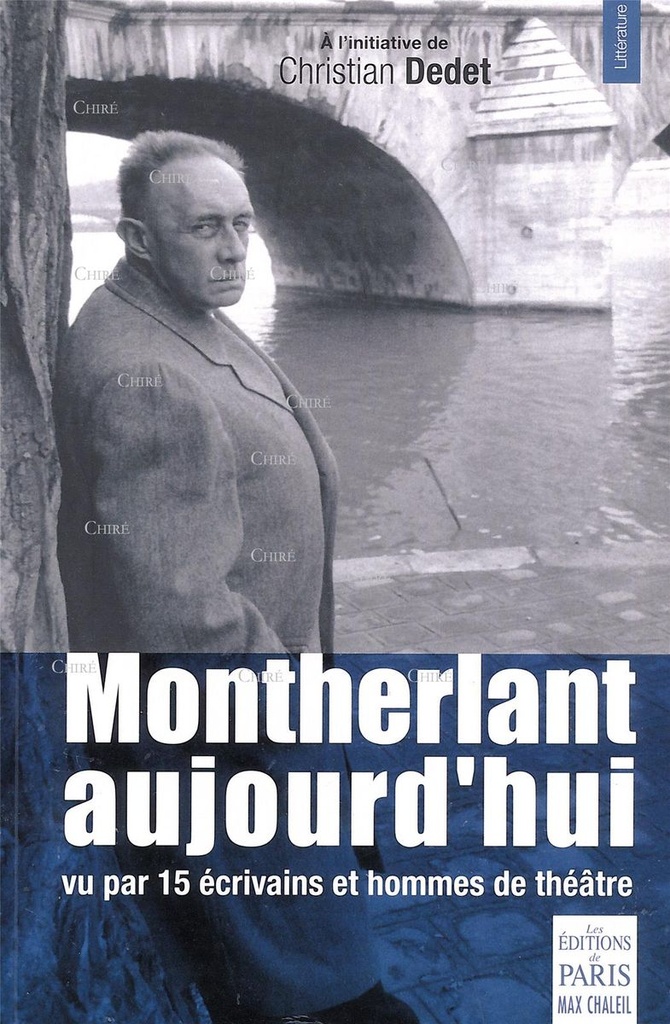 Montherlant aujourd'hui - Vu par 15 écrivains et hommes de théâtre