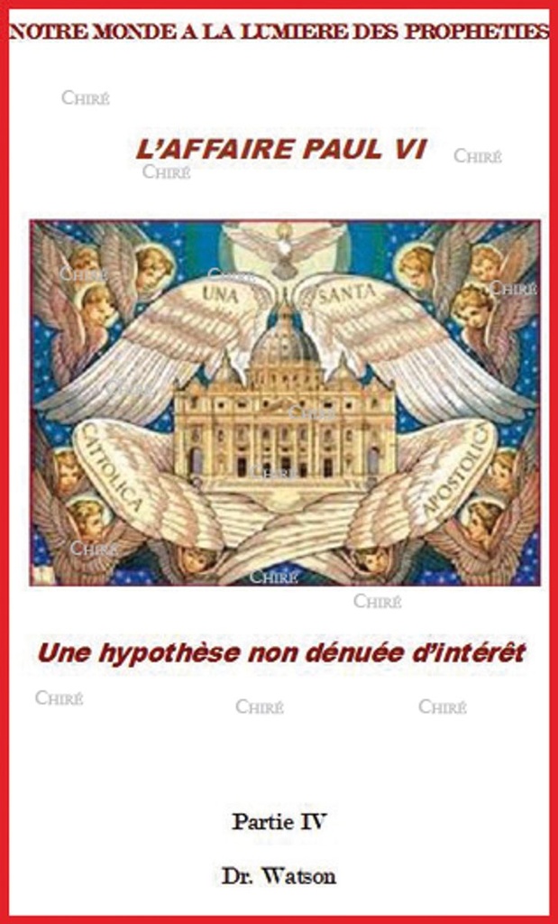 L´affaire Paul VI - Une hypothèse non dénuée d´intérêt - T 4