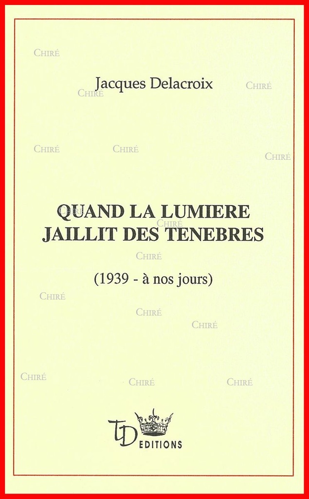 Quand la lumière jaillit des ténèbres - 1939 à nos jours
