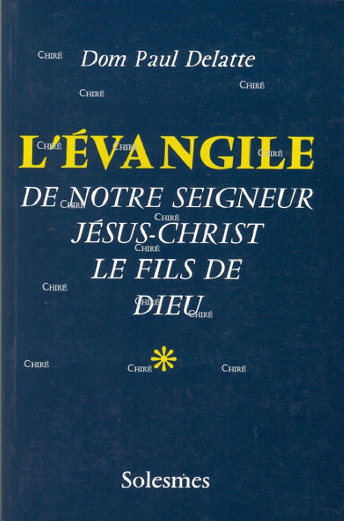 L´Evangile de Notre Seigneur Jésus-Christ Le fils de Dieu - T1