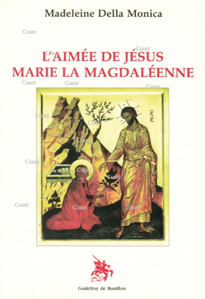 L´aimée de Jésus, Marie la Magdaléenne
