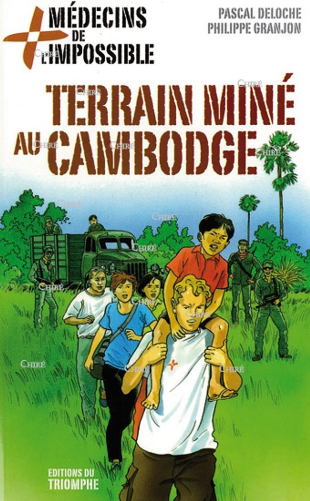 Médecins de l´impossible - 05 - Terrain miné au Cambodge