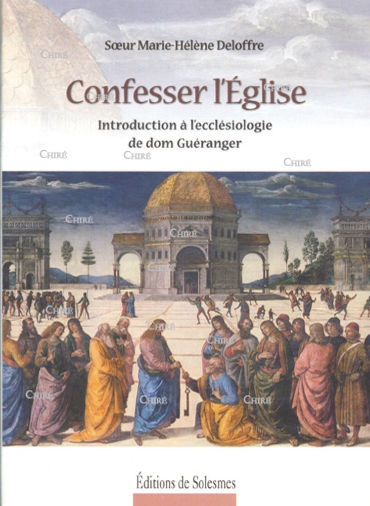 Confesser l´Eglise - Introduction à l´ecclésiologie de Dom Guéranger
