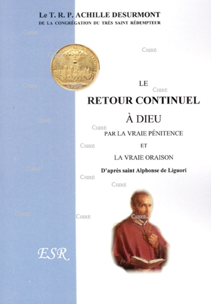 Le retour continuel à Dieu, par la vraie pénitence et la vraie oraison d´après St Alphonse de Liguori