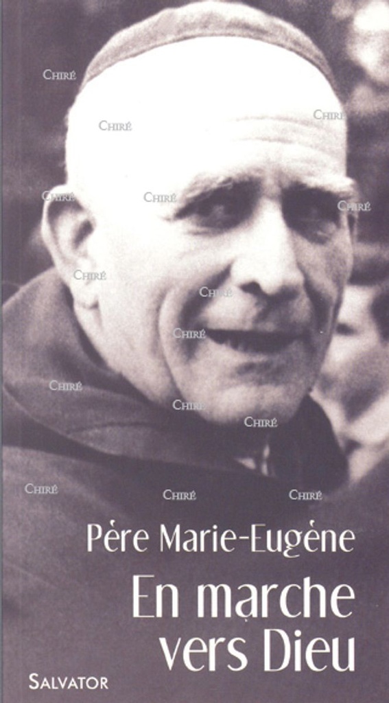 En marche vers Dieu avec le père Marie-Eugène