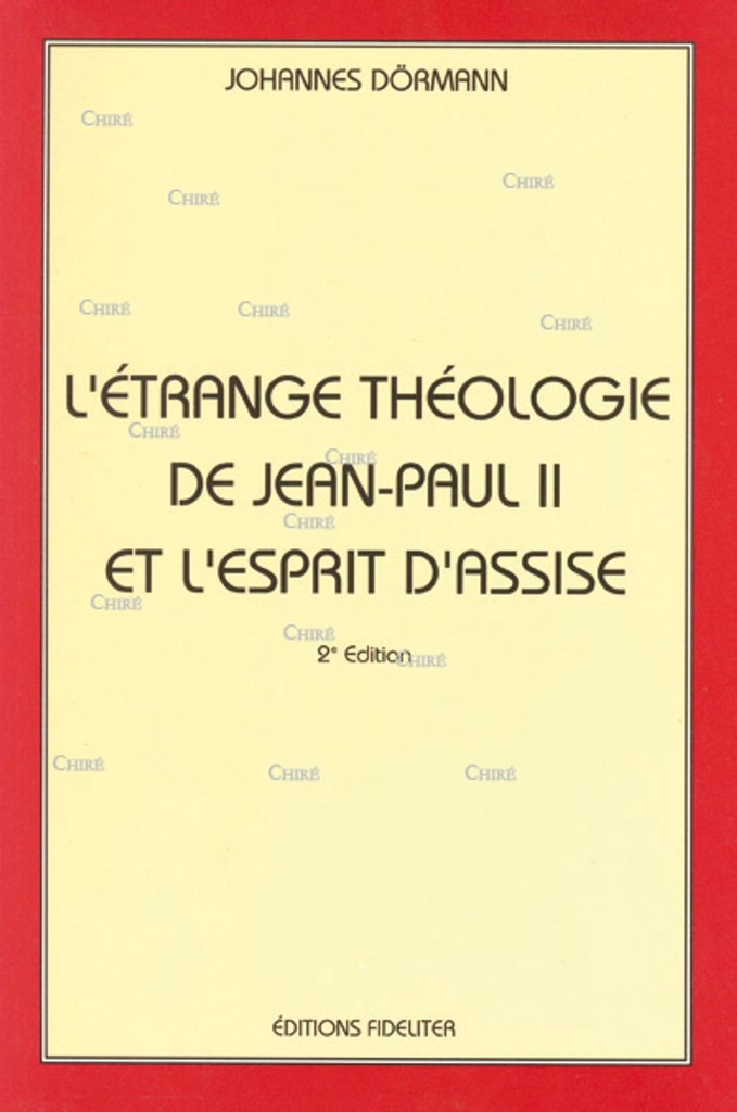 L´étrange théologie de Jean-Paul II et l´esprit d´Assise Vol 1