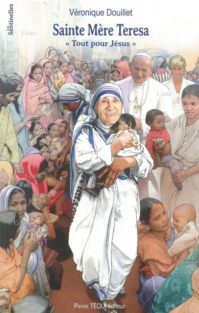 Sainte Mère Teresa - "Tout pour Jésus"
