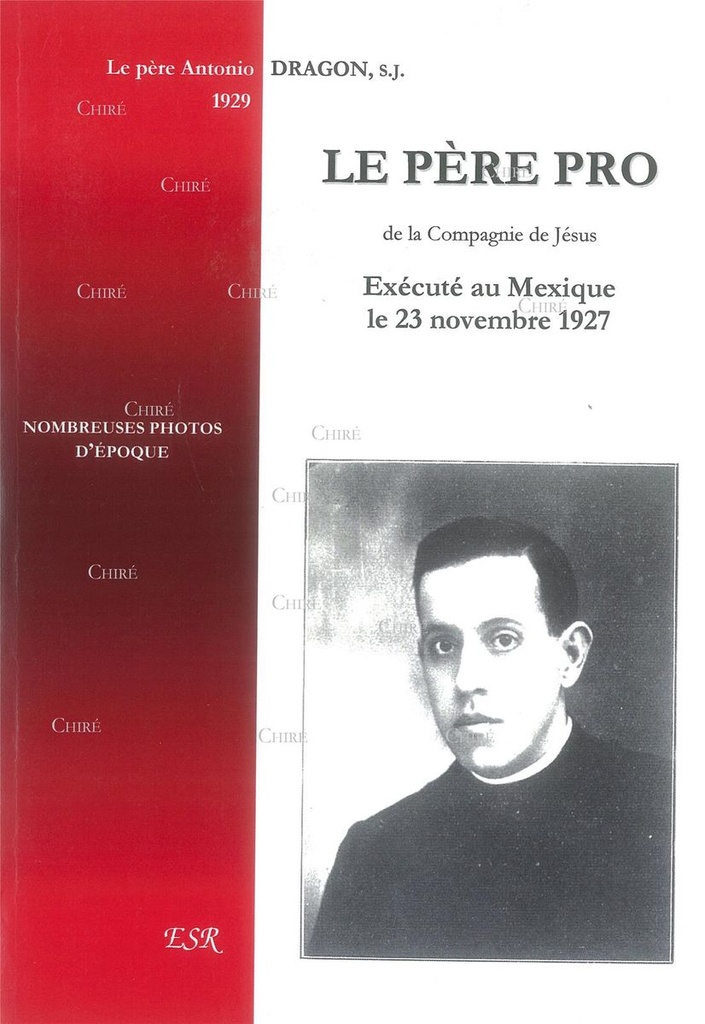 Le Père Pro de la Compagnie de Jésus - Exécuté au Mexique, le 23 novembre 1927