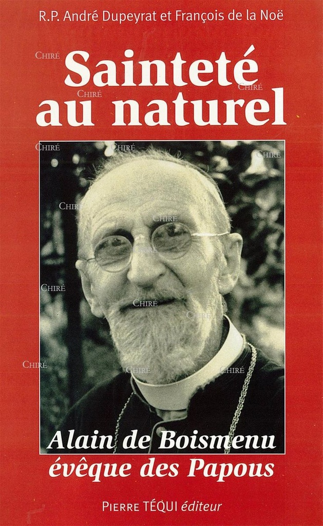 Sainteté au naturel - Alain de Boismenu évêque des Papous