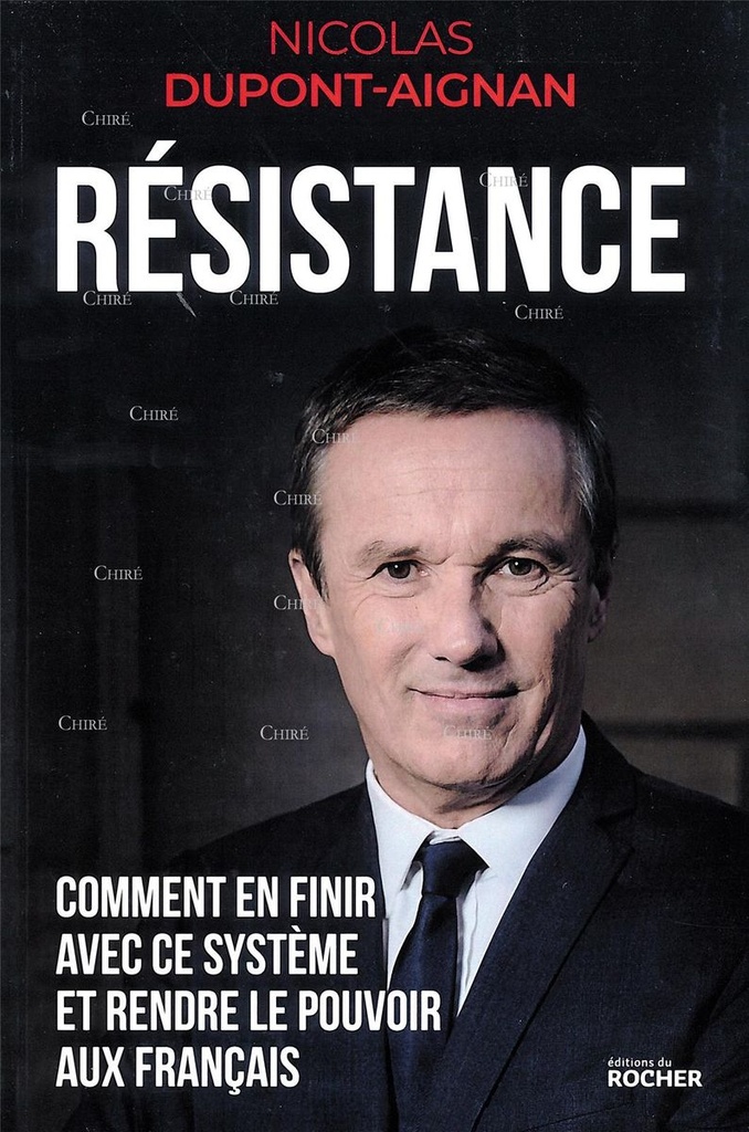 Résistance - Comment en finir avec ce système et rendre le pouvoir aux Français
