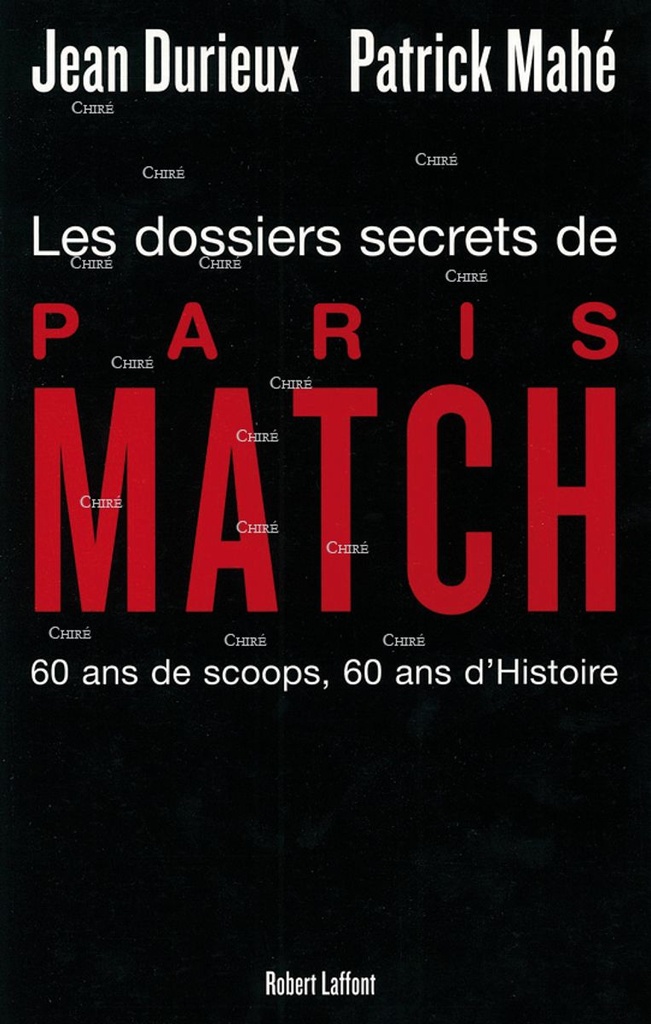 Les dossiers secrets de Paris Match - 60 ans de scoops, 60 ans d´histoire