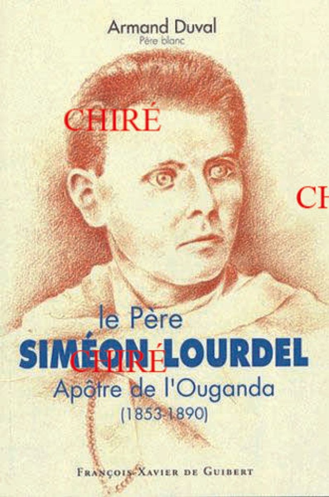 Le Père Simon Lourdel - Apôtre de l´Ouganda 1853-1890