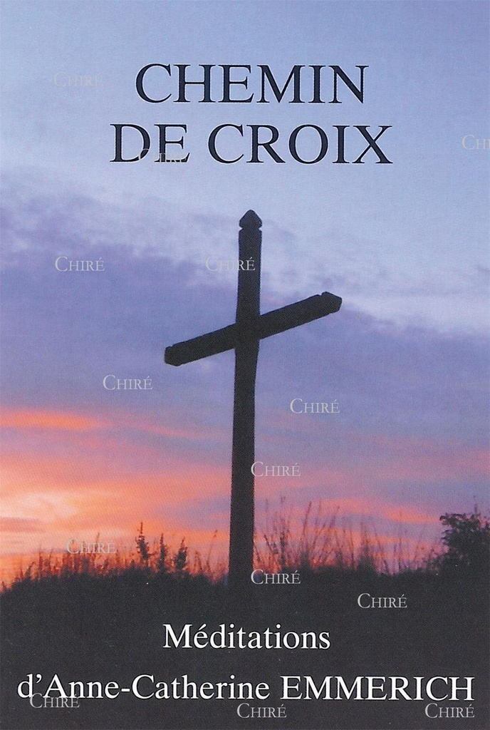 Chemin de Croix - Méditations d´Anne-Catherine Emmerich