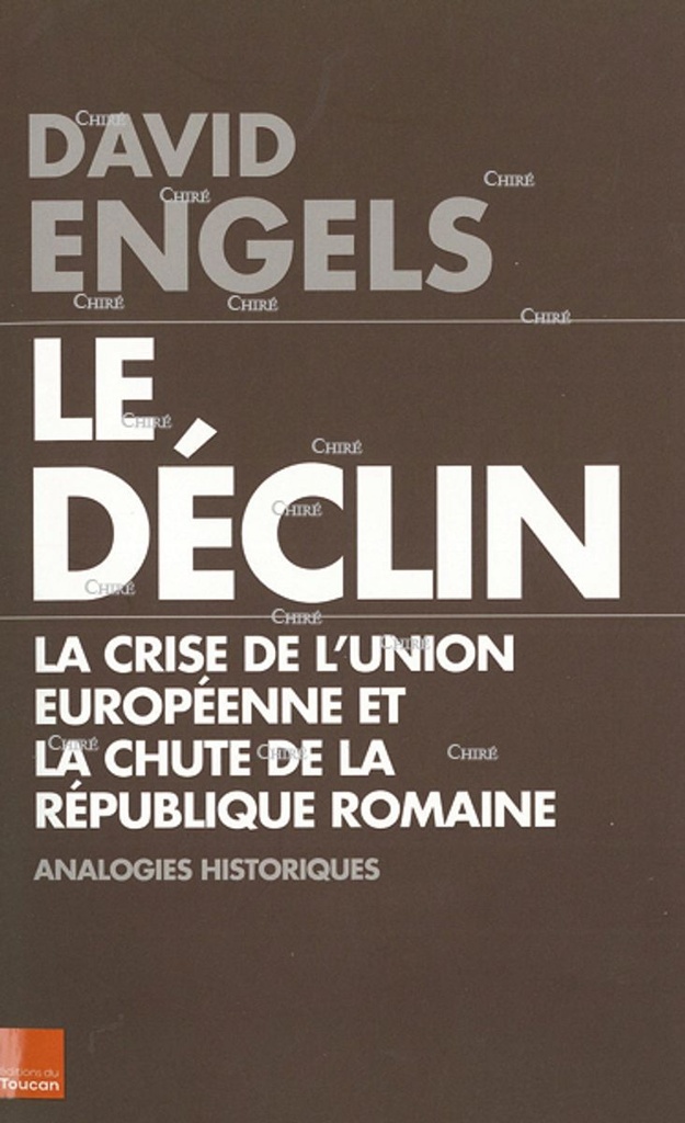 Le déclin - La crise de l'Union européenne et la chute de la République romaine. Analogies historiques