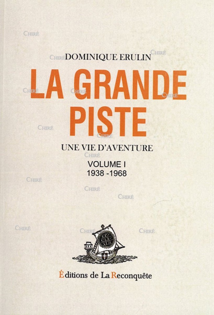 La grande piste, une vie d´aventure - T 1 - 1938-1968