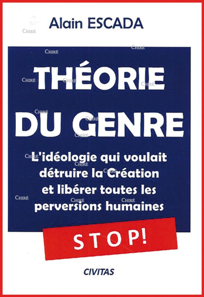 Théorie du genre - L´idéologie qui voulait détruire la Création et libérer toutes les perversions humaines - Stop !