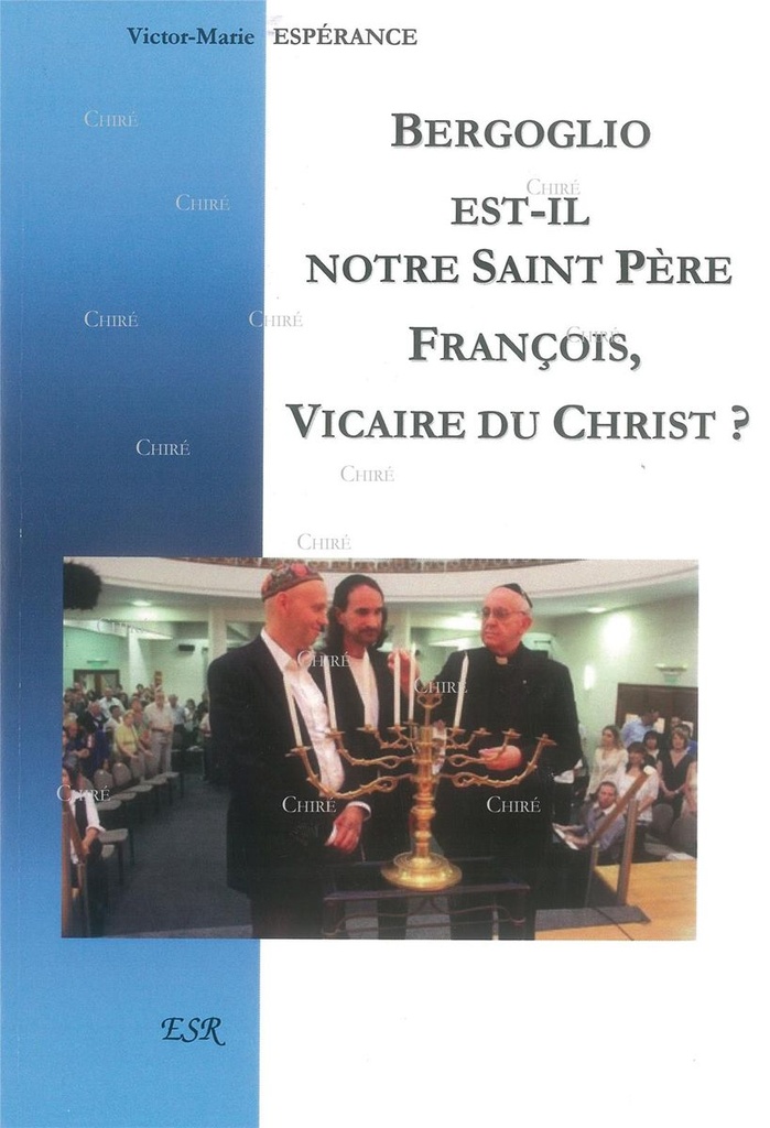 Bergoglio est-il notre Saint Père François, vicaire du Christ ?