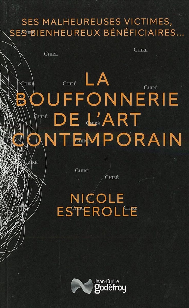 La bouffonnerie de l´art contemporain - Ses malheureuses victimes, ses bienheureux bénéficiaires...