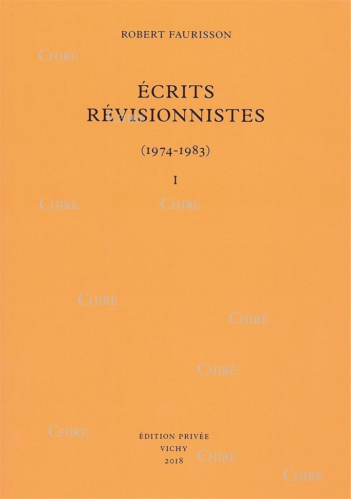 Ecrits révisionnistes (1974-1983) - T 1