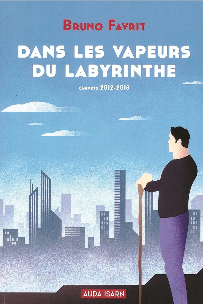 Dans les vapeurs du labyrinthe - Carnets 2012-2018
