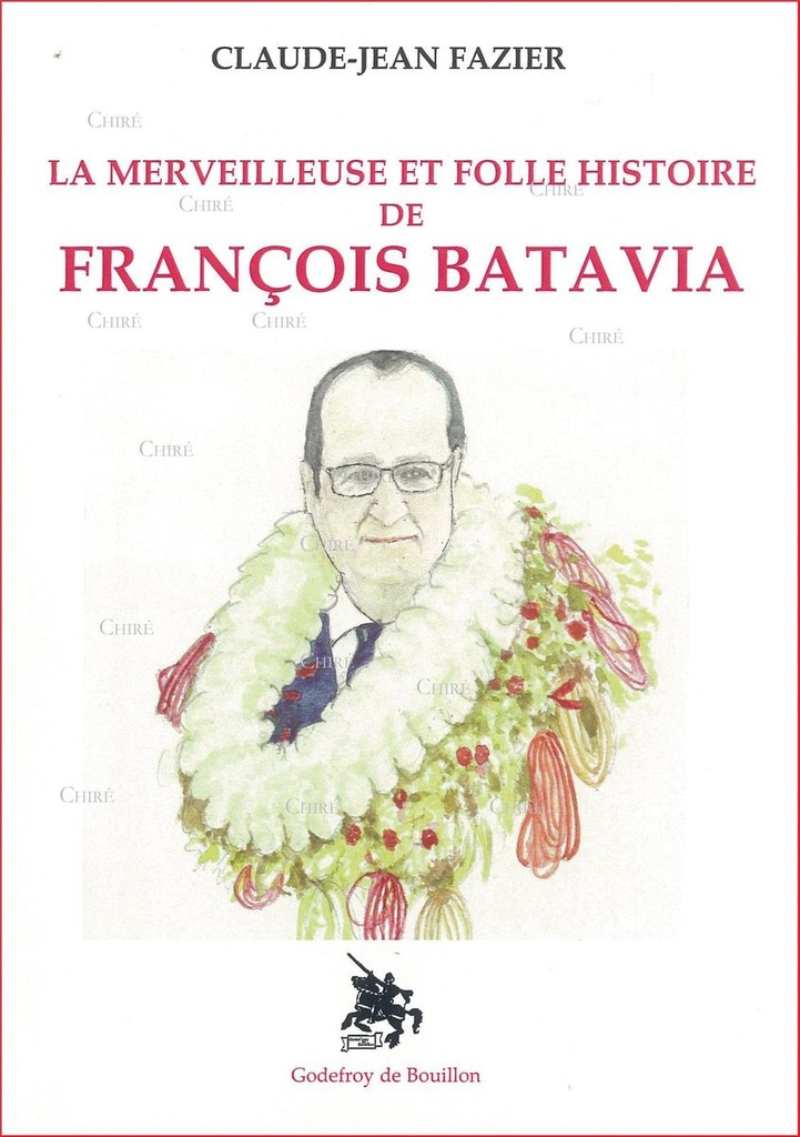 La merveilleuse et folle histoire de François Batavia