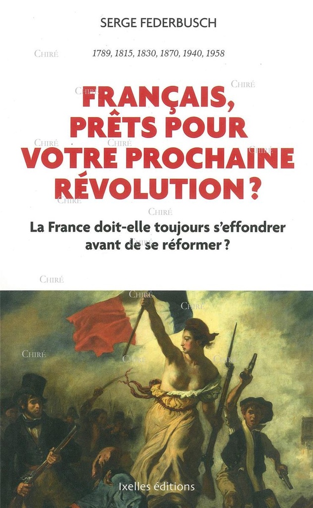 Français, prêts pour votre prochaine révolution ? - La France doit-elle toujours s'effondrer avant de se réformer ?