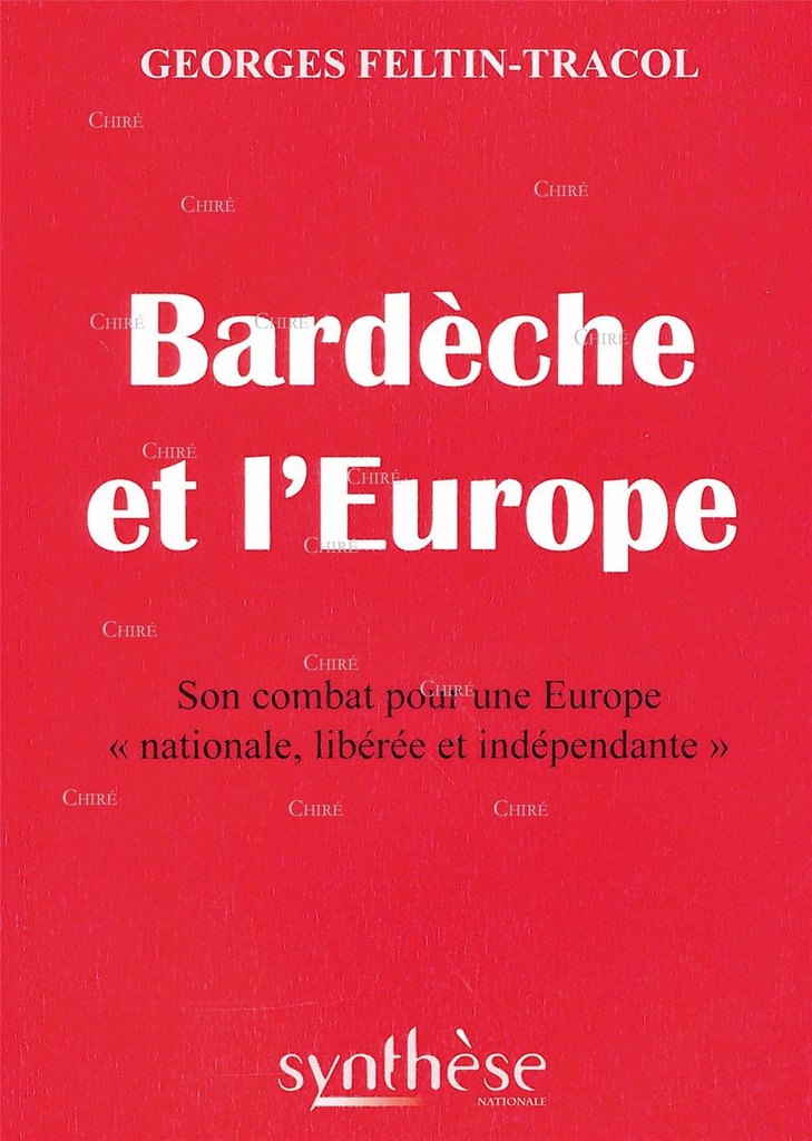 Bardèche et l´Europe - Son combat pour une Europe "nationale, libérée et indépendante"