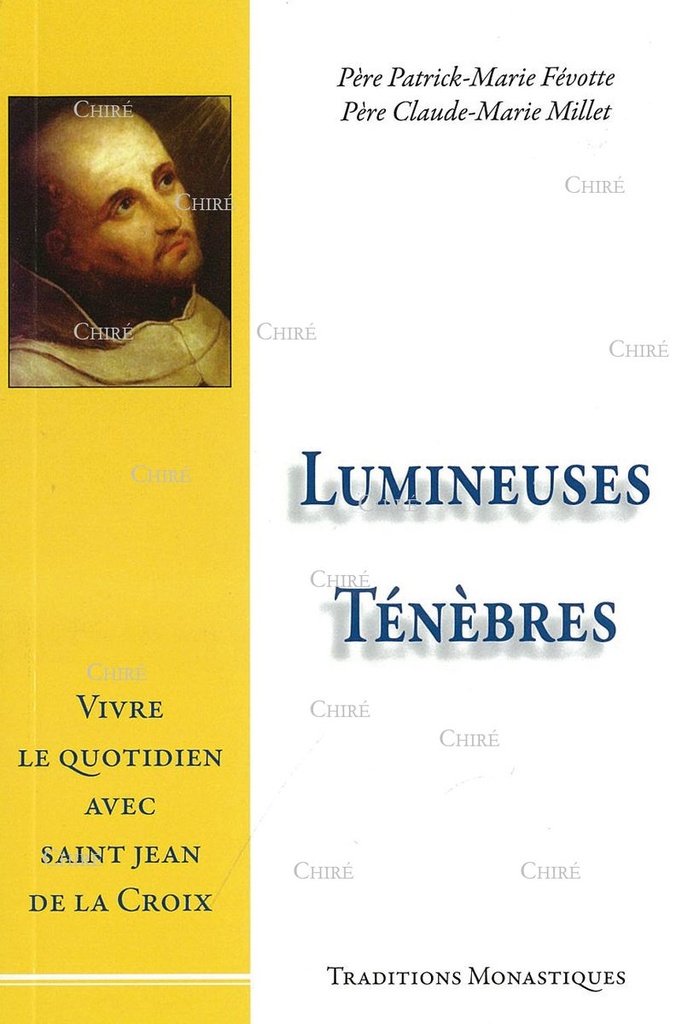 Lumineuses Ténèbres - Vivre le quotidien avec saint Jean de la Croix