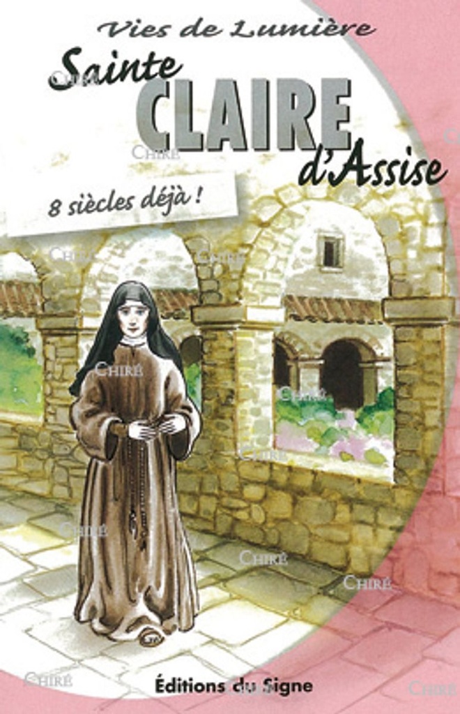 Vies de lumière - Sainte Claire d´Assise - 8 siècles déjà - 03