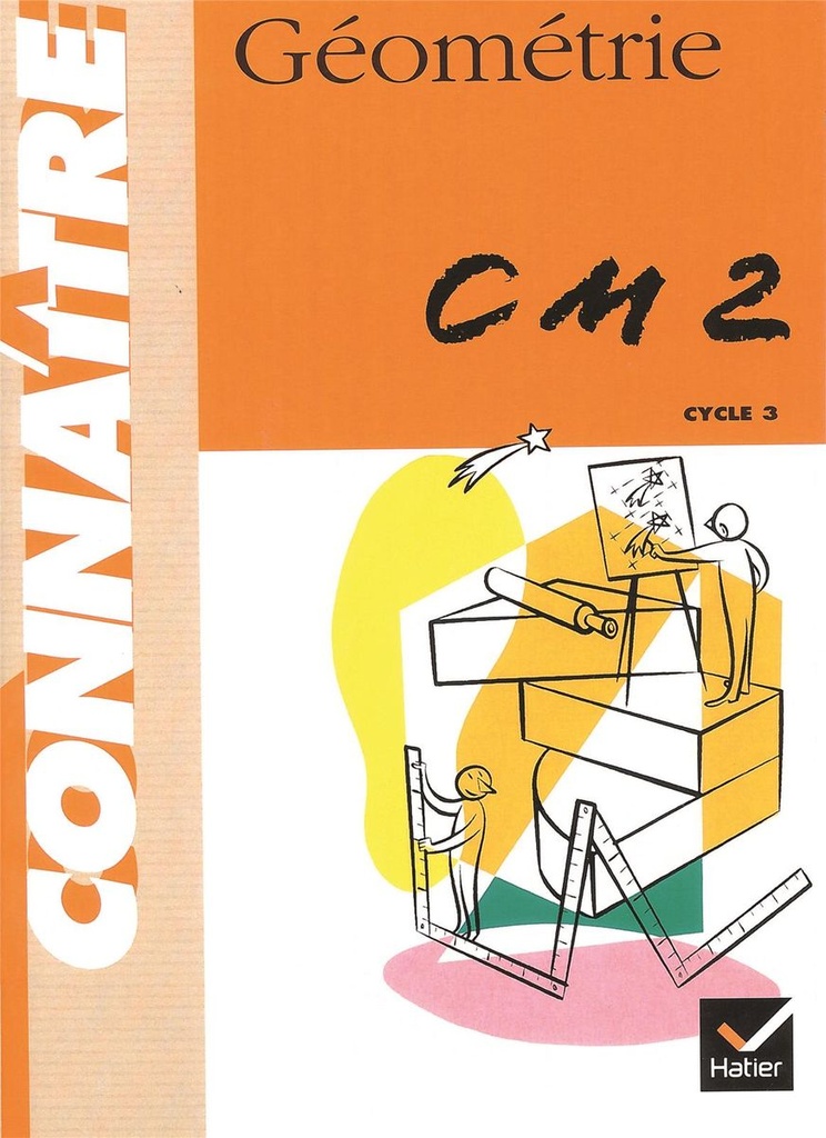 Connaître - Géométrie CM2 - Cycle 3 des approfondissements. Nouveau programme