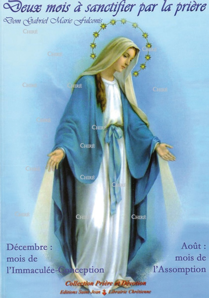 Deux mois à sanctifier par la prière - Décembre mois de l´Immaculée Conception, Août mois de l´Assomption