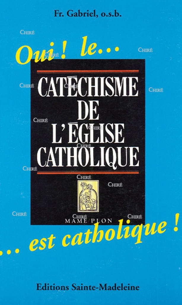 Oui ! le catéchisme de l´Eglise catholique est catholique !