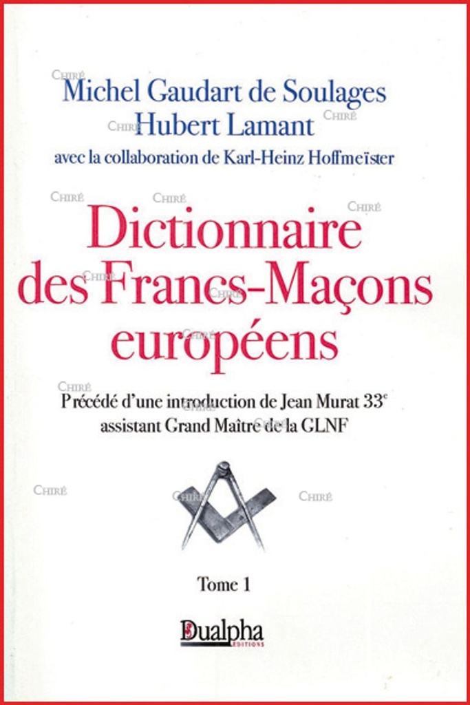Dictionnaire des Francs-maçons européens - T1