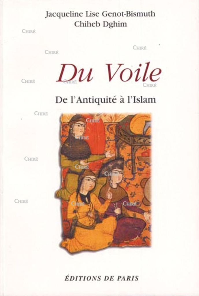 Du voile - De l´Antiquité à l´Islam