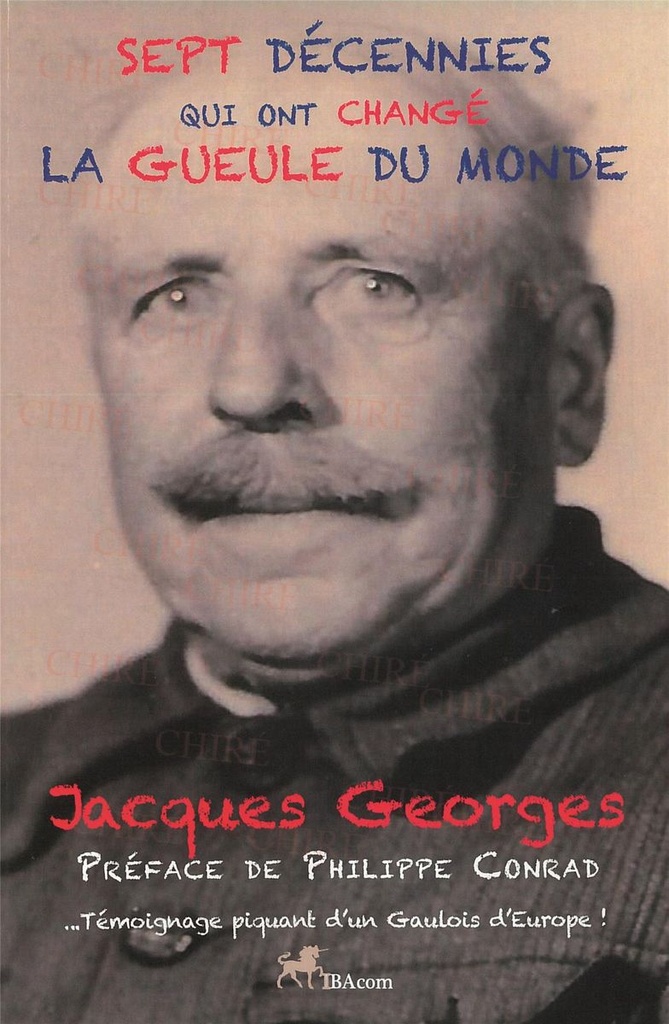 Sept décennies qui ont changé la gueule du monde - Témoignage piquant d´un Gaulois d´Europe