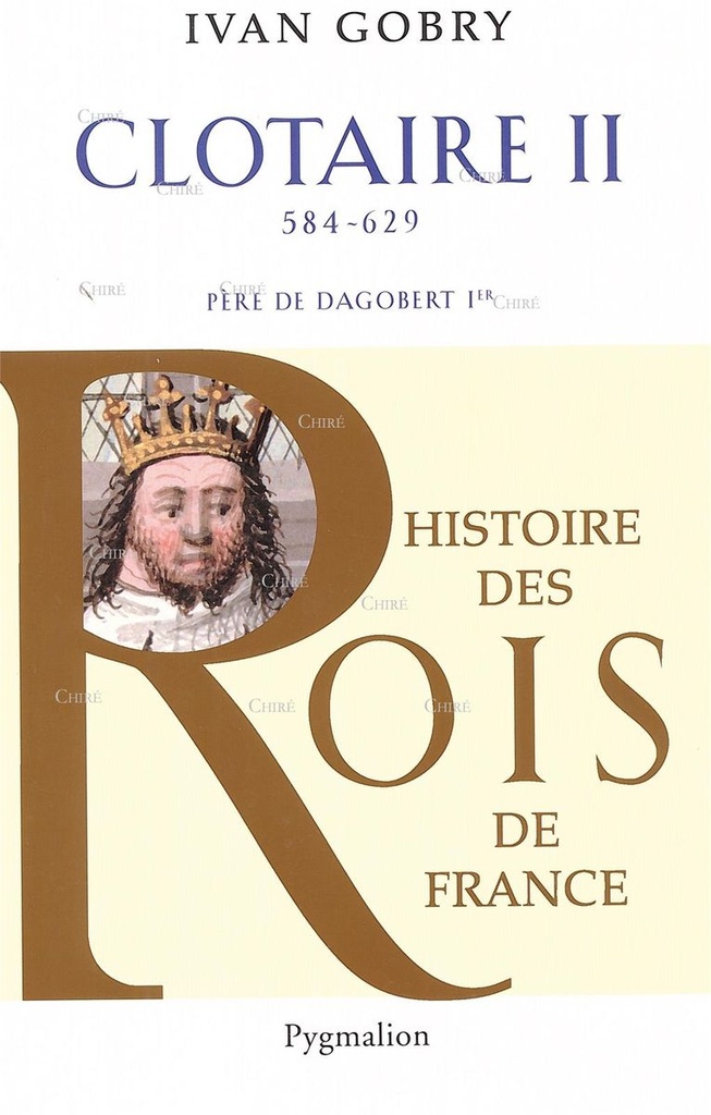 Clotaire II - 564 -629 - Père de Dagobert 1er