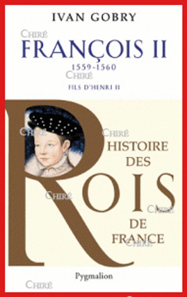 François II 1559 - 1560 - Fils d´Henri II